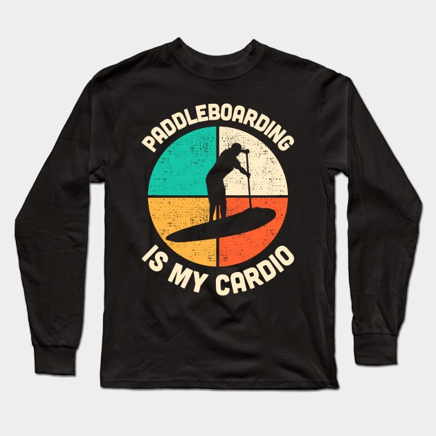 Paddleboarding Is My Cardio Fitness Gym Workout Mens Womens Long Sleeve T-Shirt by TMSTORE